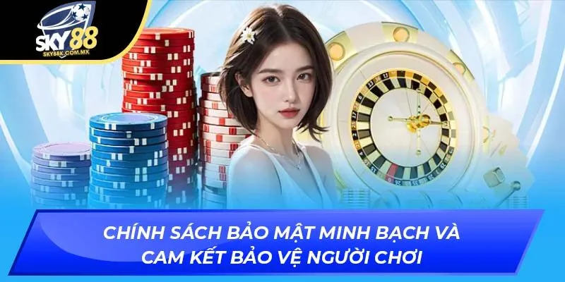 Chính sách bảo mật minh bạch và cam kết bảo vệ người chơi SKY88
