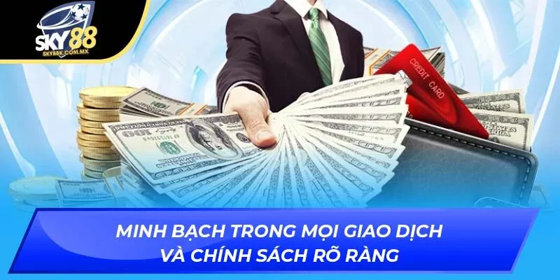 SKY88 minh bạch trong mọi giao dịch và chính sách rõ ràng