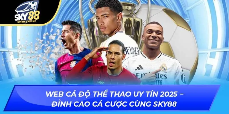 web cá độ thể thao uy tín 2025